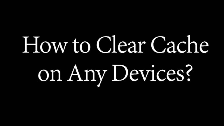 How to Clear Cache on Any Device: A Complete Guide